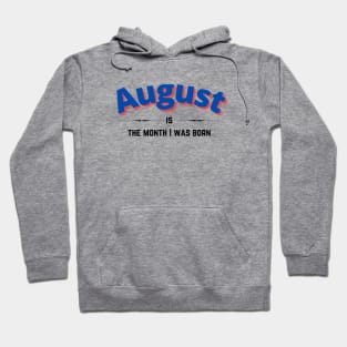 August is the month i was born Hoodie